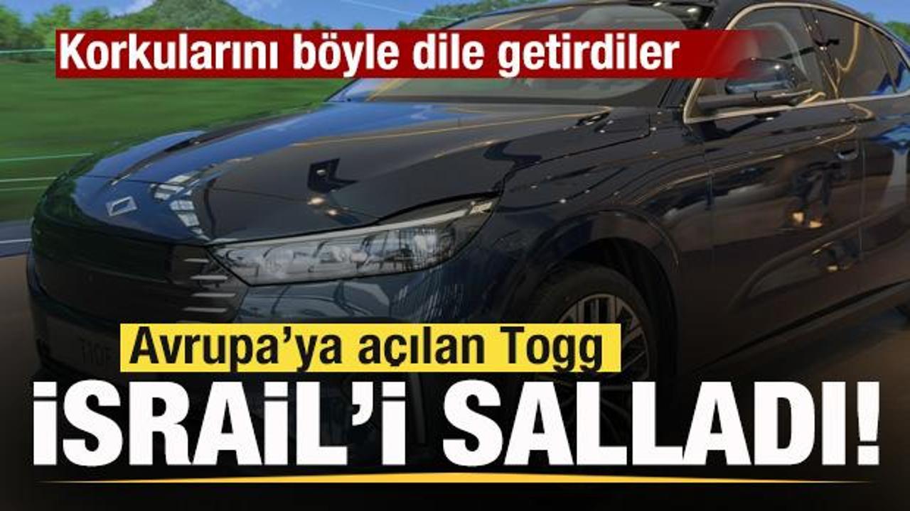 Avrupa'ya açılan Togg İsrail'i salladı! Korkularını böyle dile getirdiler