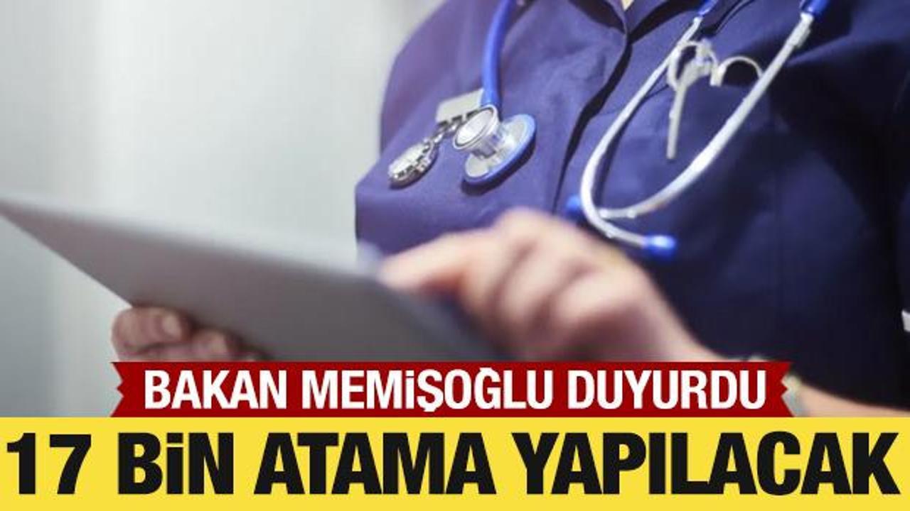 Bakan Memişoğlu a&ccedil;ıkladı: Sağlıkta 17 bin yeni atama yapılacak