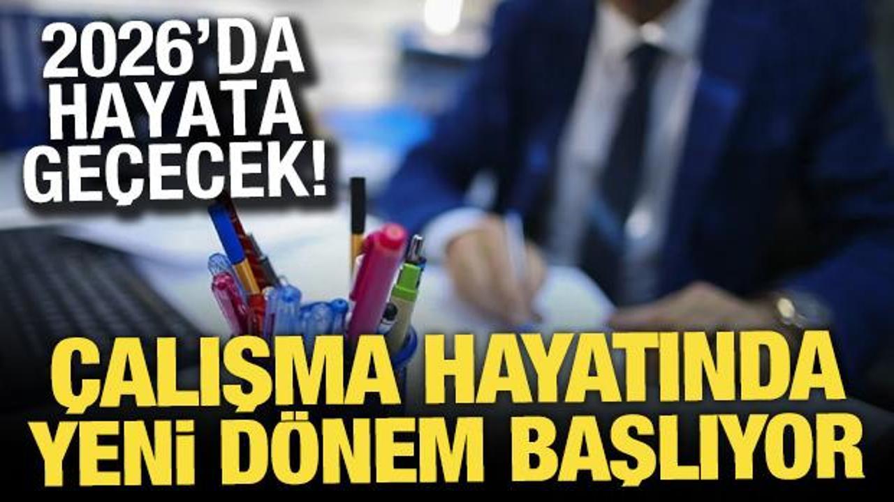 Çalışma hayatında güvenceli esneklik dönemi: 2026'da başlıyor