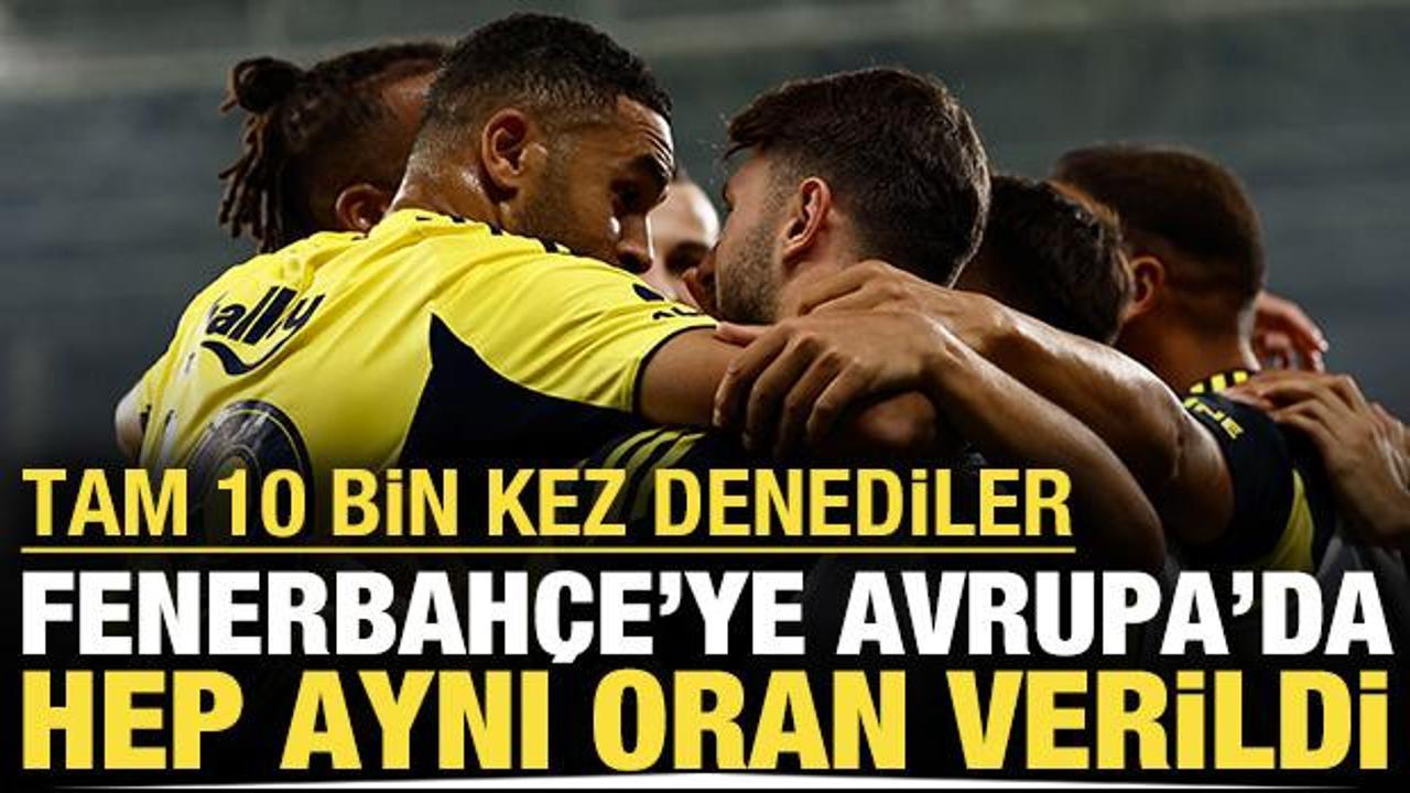 Fenerbah&ccedil;e'ye Avrupa'da hep aynı oran verildi: Tam 10 bin kez denediler