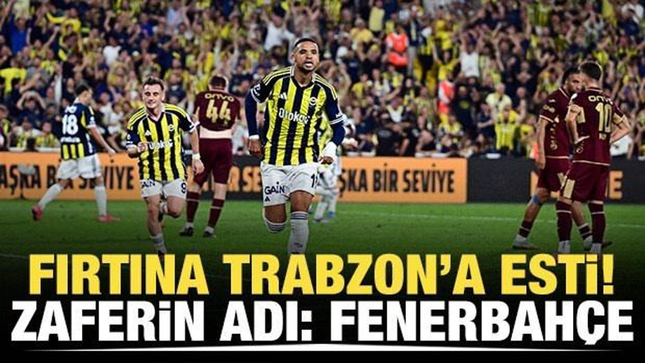 Fırtına Trabzon'a esti: Zaferin adı Fenerbahçe