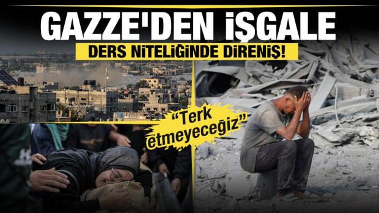 Gazze'den işgale ders niteliğinde direniş: "Terk etmeyeceğiz"