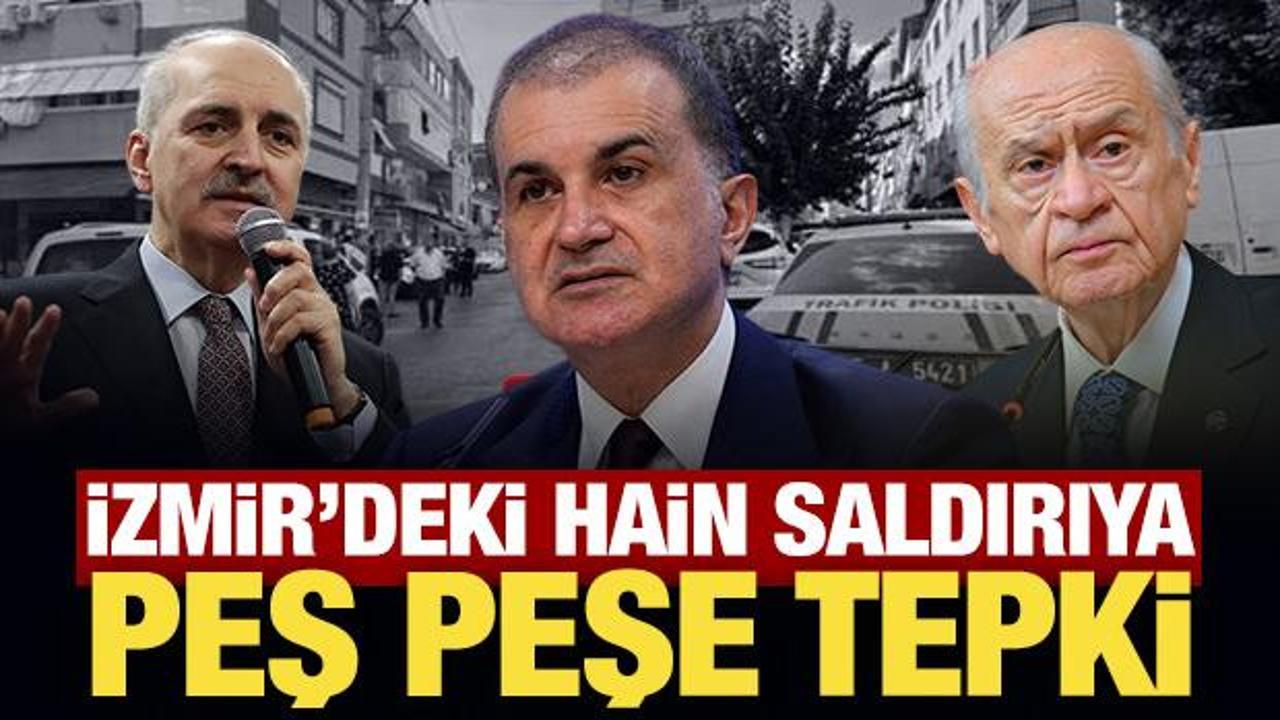 İzmir'deki hain saldırıya peş peşe tepki!