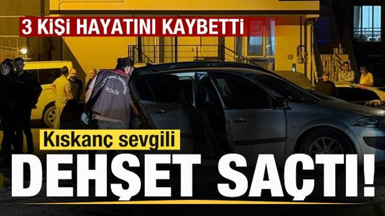 Kıskan&ccedil; sevgili dehşet sa&ccedil;tı: 3 kişi hayatını kaybetti! 
