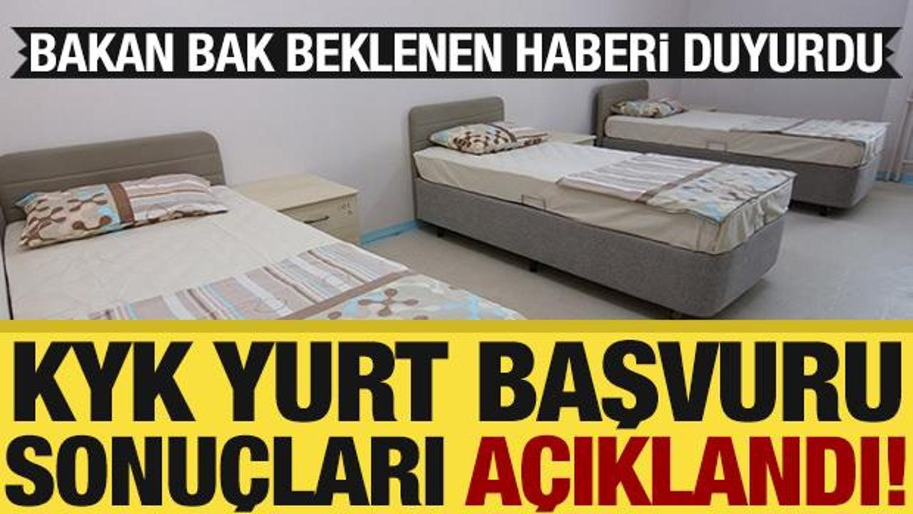 KYK yurt başvuru sonuçları açıklandı! Bakan Bak duyurdu