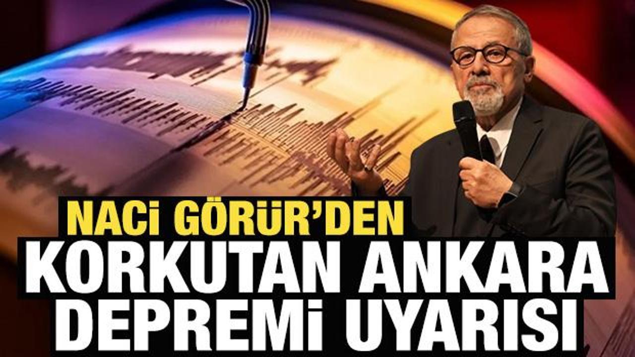 Naci G&ouml;r&uuml;r'den korkutan Ankara depremi uyarısı: 7&rsquo;ye varan deprem &uuml;retebilir