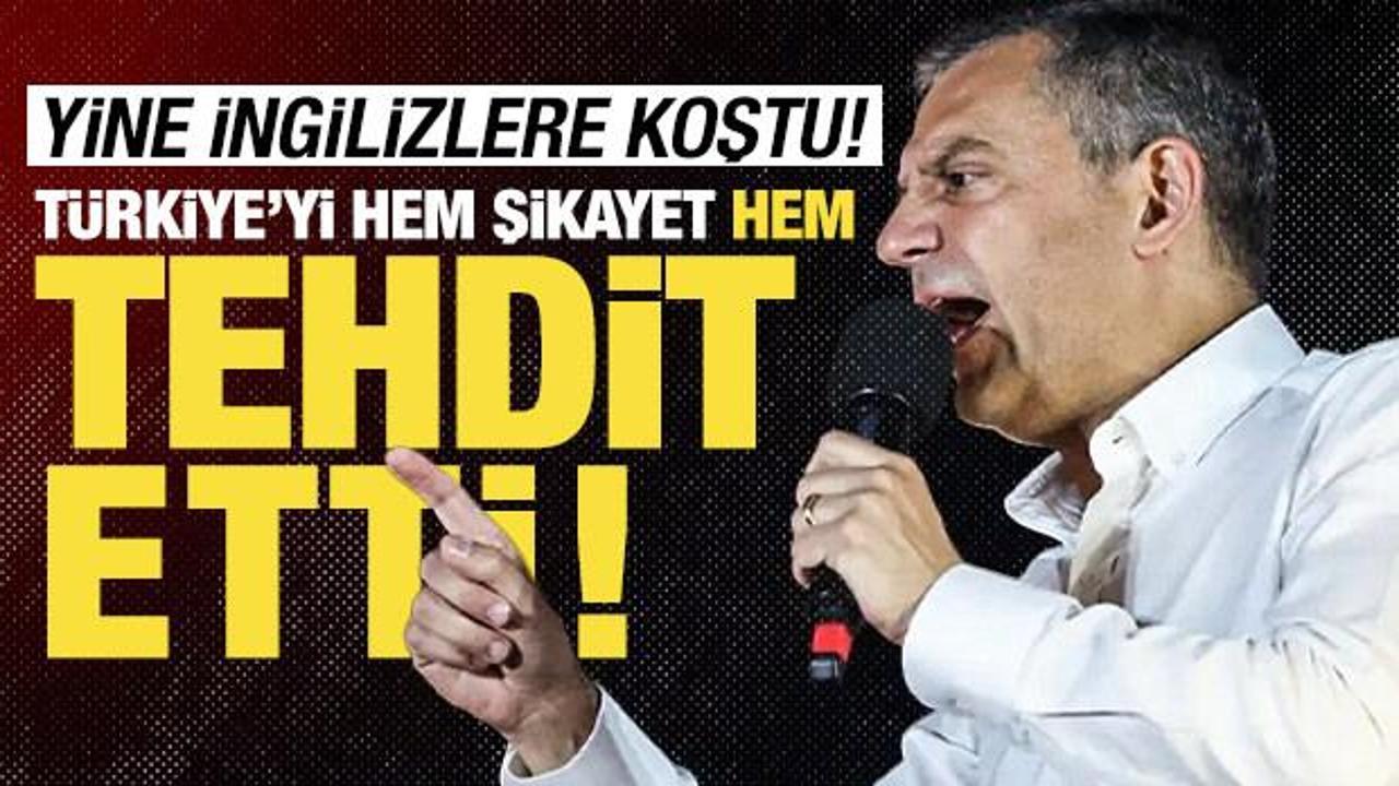 Özgür Özel yine İngilizlere koştu: Türkiye'yi hem şikayet hem tehdit etti!