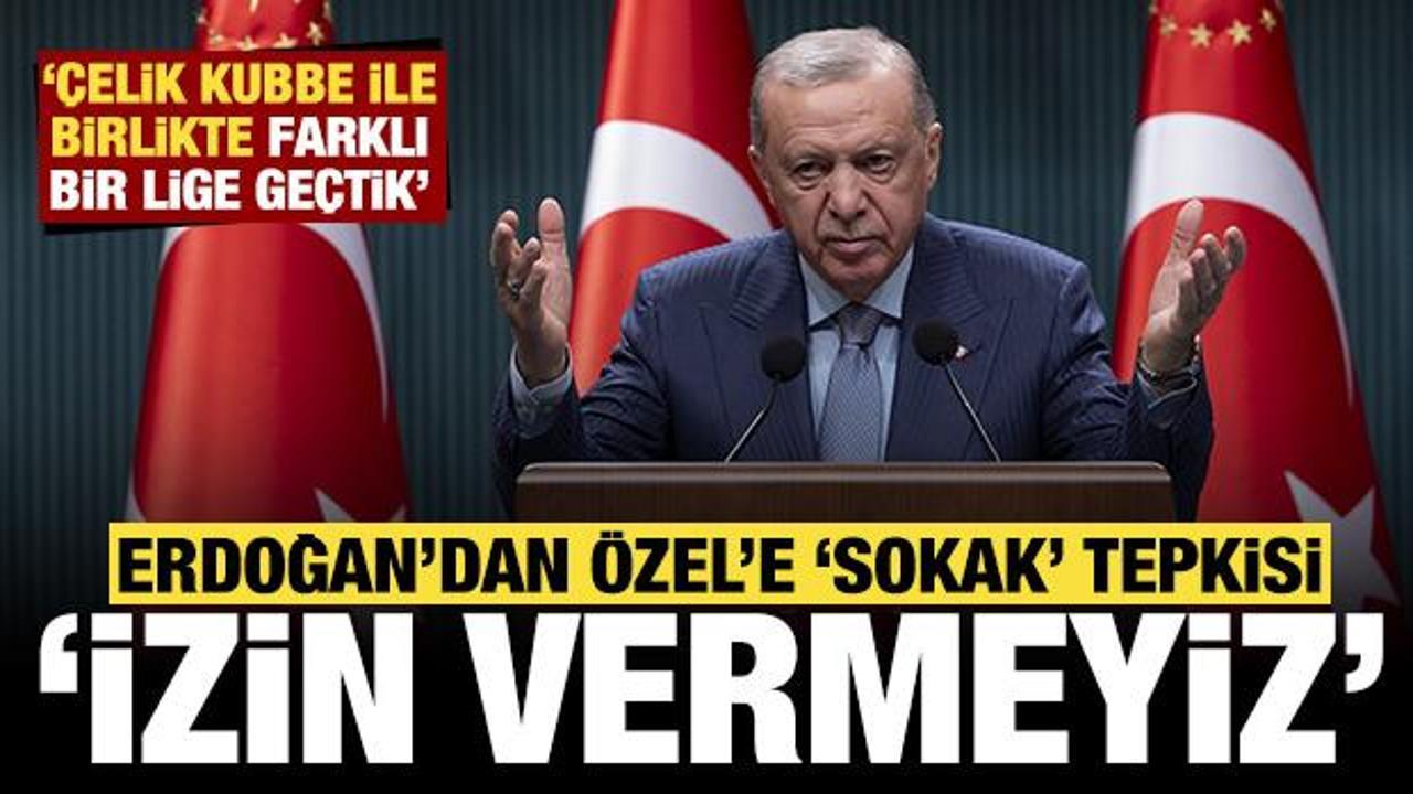 Cumhurbaşkanı Erdoğan'dan &Ouml;zg&uuml;r &Ouml;zel'e "sokak" tepkisi: Asla izin vermeyiz