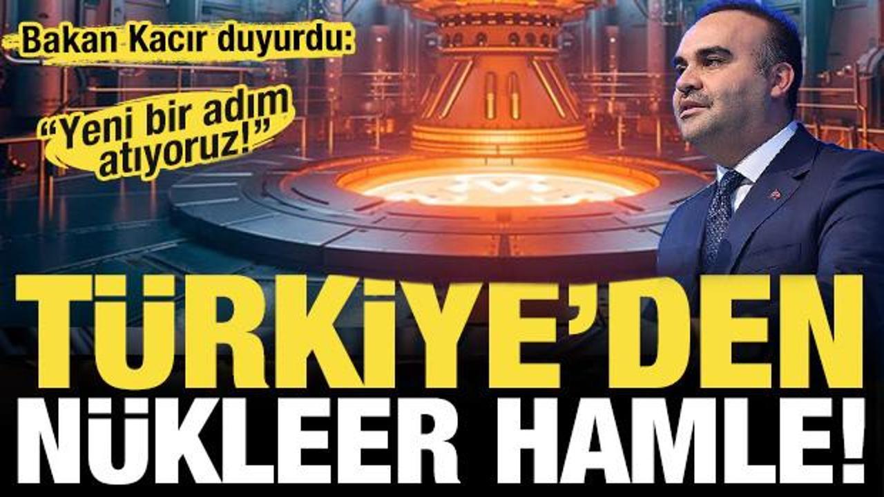 Türkiye'den nükleer hamle! Bakan Kacır duyurdu: Yeni bir adım atıyoruz!