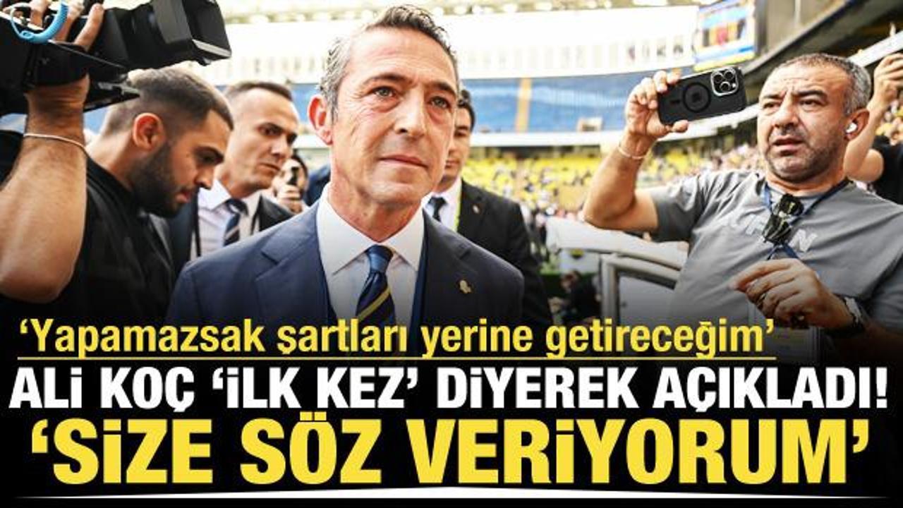 Ali Ko&ccedil; 'İlk kez' diyerek s&ouml;z verdi! Yapamazsak şartları yerine getireceğim'