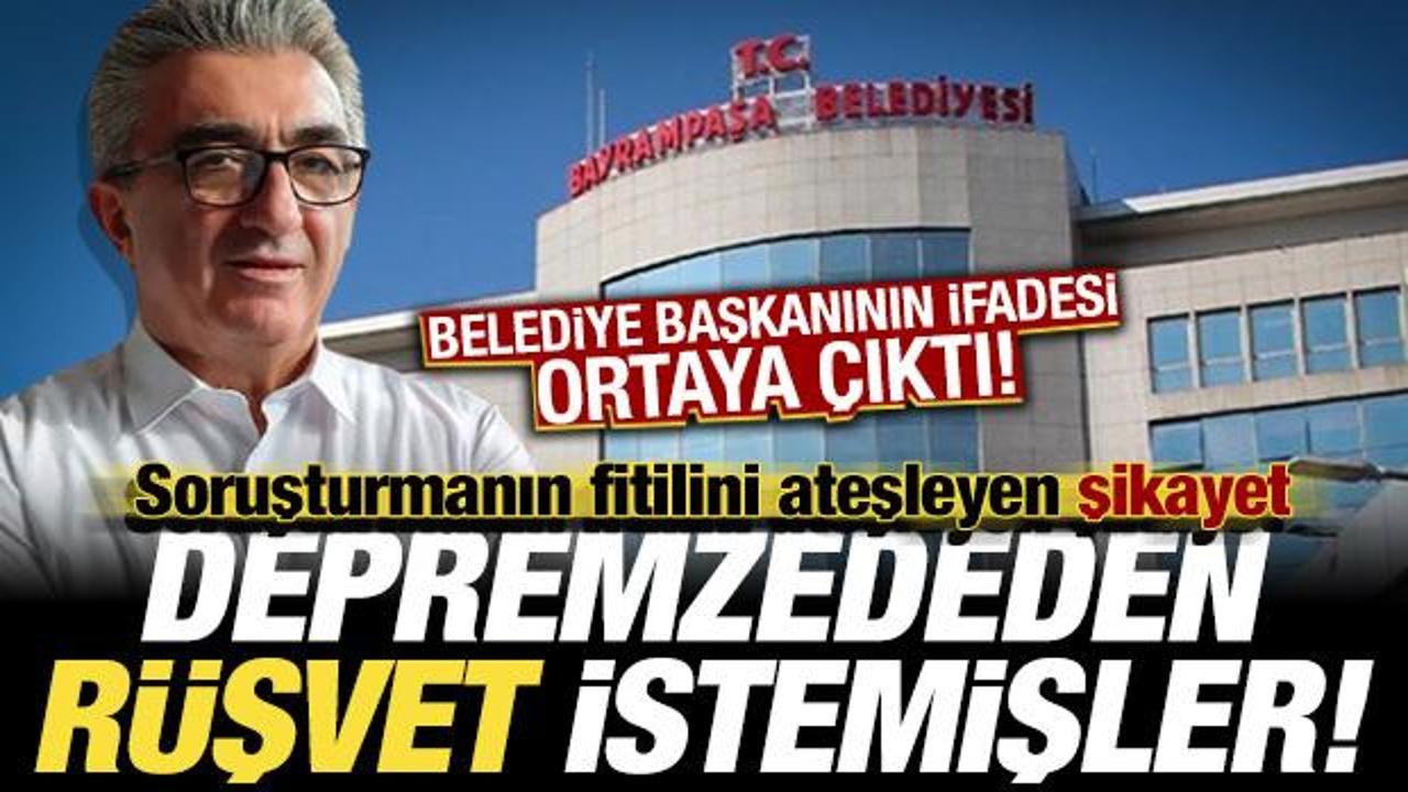 Bayrampaşa Belediye Başkanı'nın ifadesi ortaya çıktı: Depremzededen rüşvet istemişler