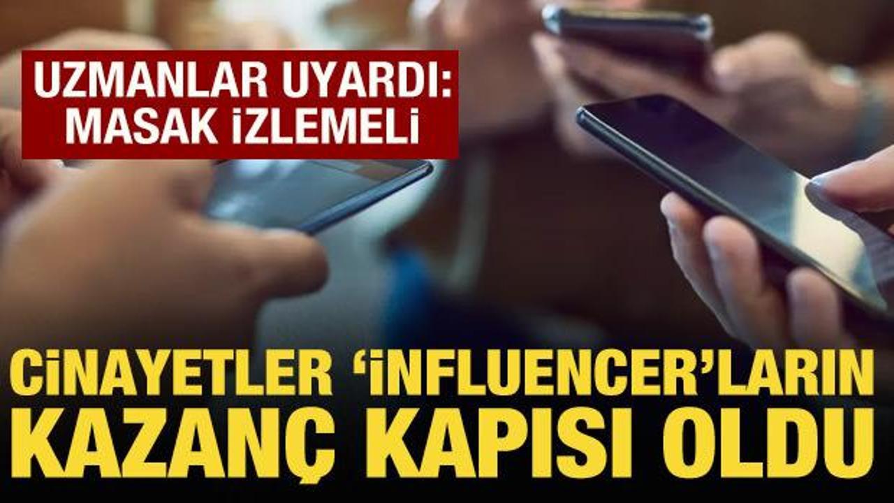 Cinayetler 'influencer'ların kazan&ccedil; kapısı oldu! Uzmanlar uyardı: MASAK izlemeli