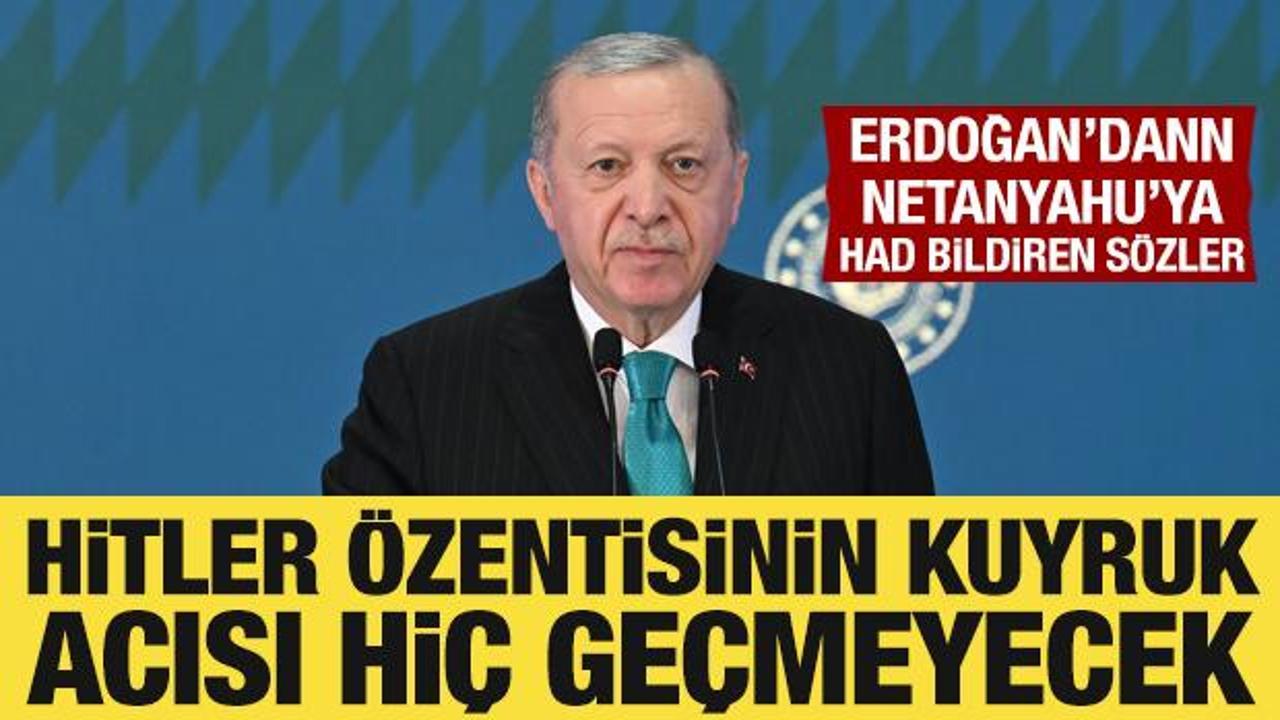 Cumhurbaşkanı Erdoğan'dan Netanyahu'ya sert yanıt: Kuyruk acısı geçmeyecek!