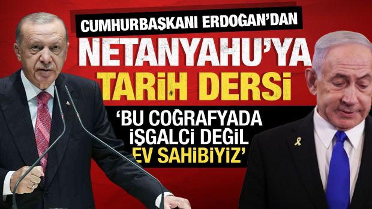 Cumhurbaşkanı Erdoğan'dan Netanyahu'ya tarih dersi: Biz işgalci değil, ev sahibiyiz