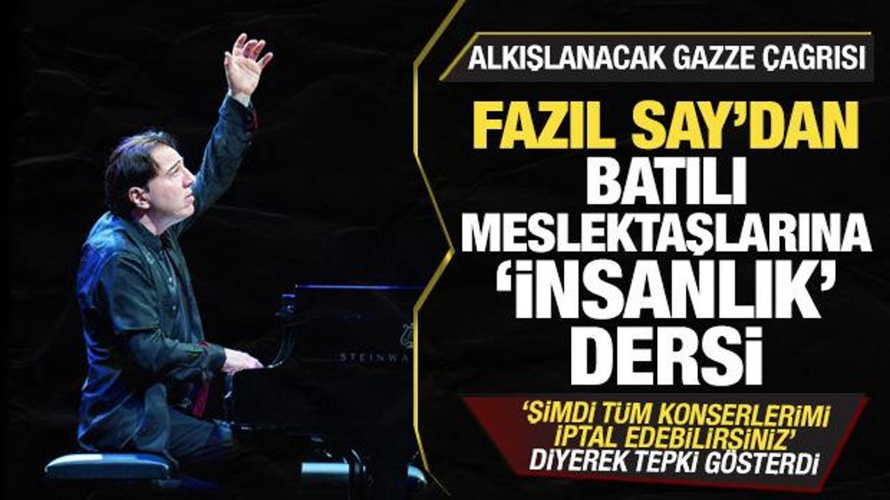 Fazıl Say'dan insanlık dersi! 'Tüm konserlerimi iptal edebilirsiniz" deyip tepki gösterdi