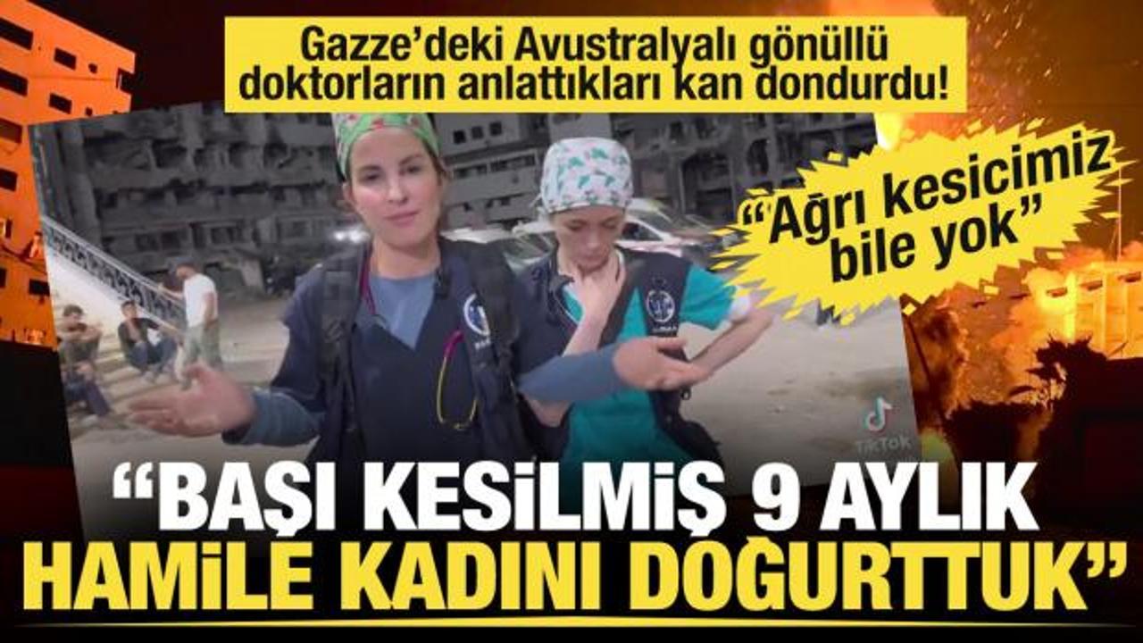 Gazze'deki Avustralyalı doktorlar: 9 aylık hamile, başı kesilmiş bir kadını doğurttuk