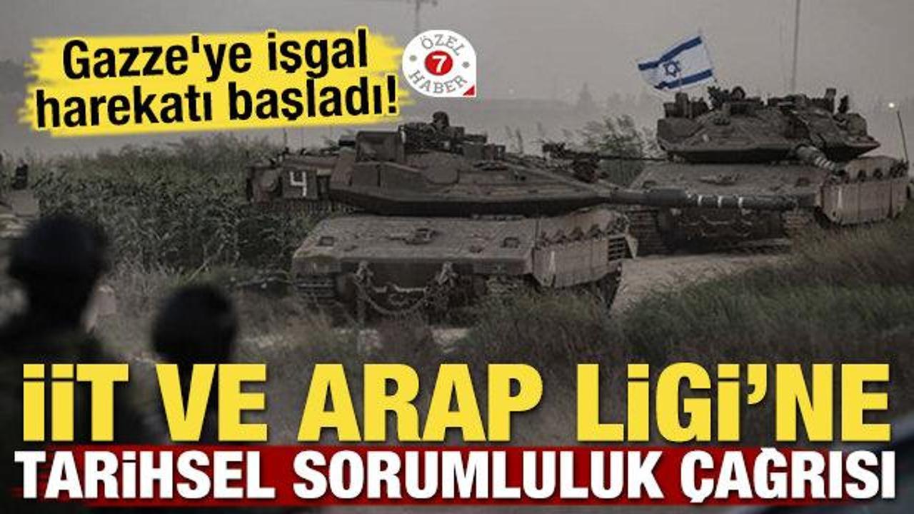 Gazze'ye işgal harekatı başladı! İİT ve Arap Ligi'ne tarihsel sorumluluk çağrısı