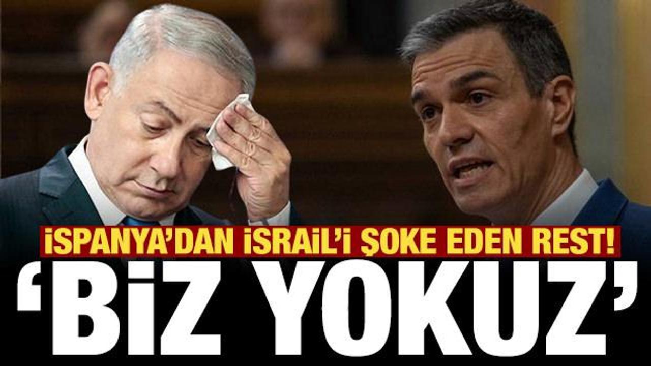 İspanya'dan İsrail'i şoke eden rest: Onlar varsa biz yokuz!