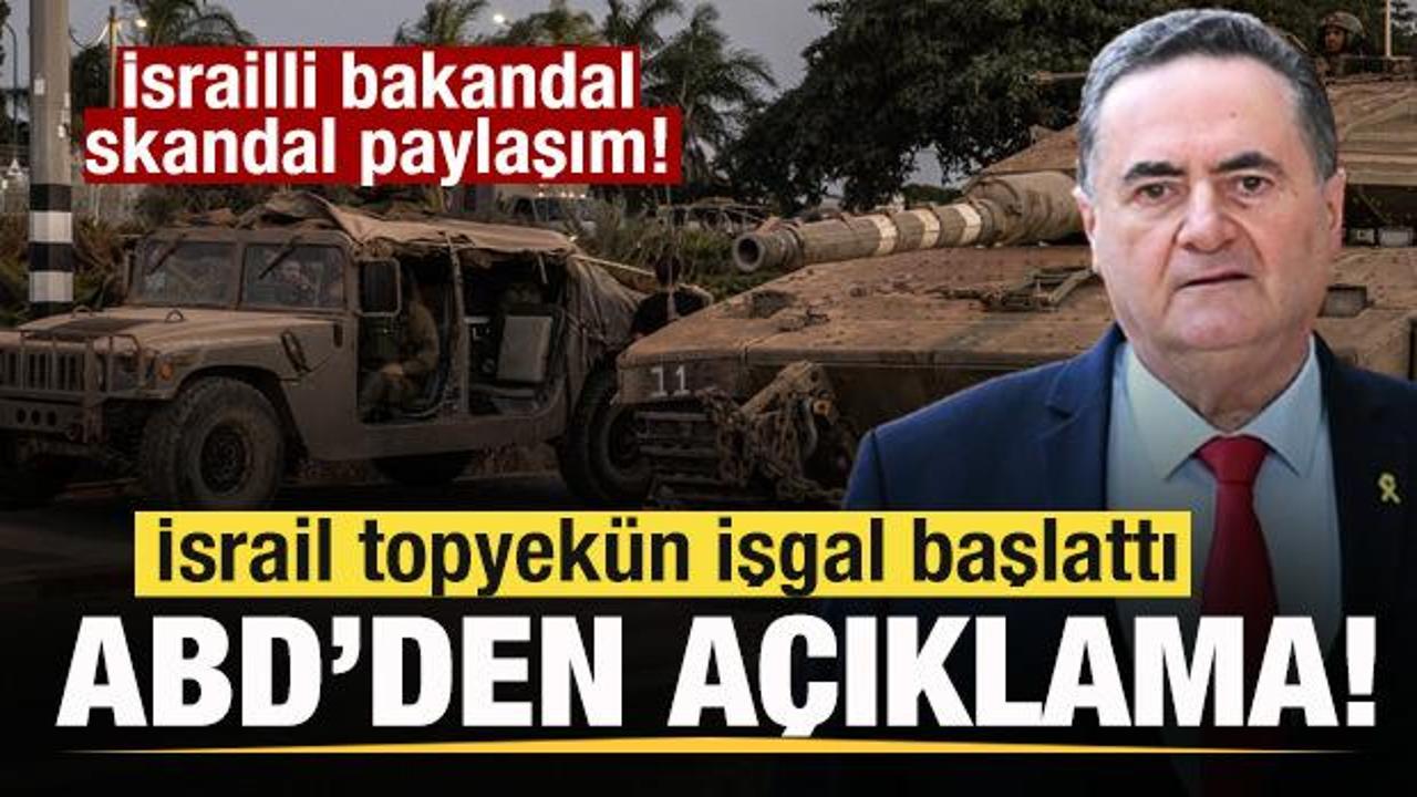 İsrail işgale başladı! ABD'den son dakika açıklaması! İsrailli bakandan skandal paylaşım