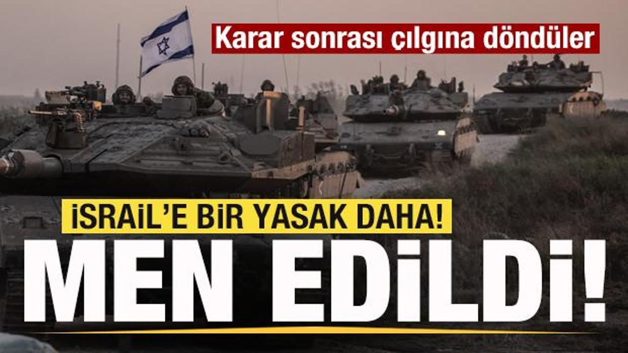 İsrail'e bir yasak daha! Men edildi! 