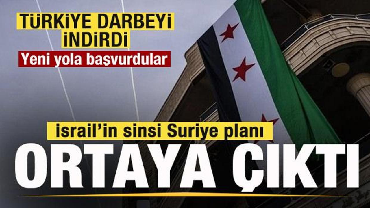 İsrail'in Suriye planı ortaya çıktı! Türkiye darbeyi indirdi! Yeni yola başvurdular