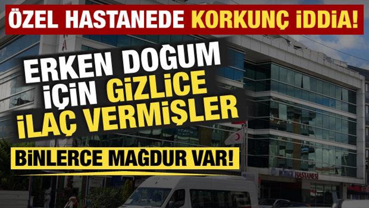 İstanbul'da özel hastanede skandal iddia: Binlerce erken doğum! Bakanlık harekete geçti