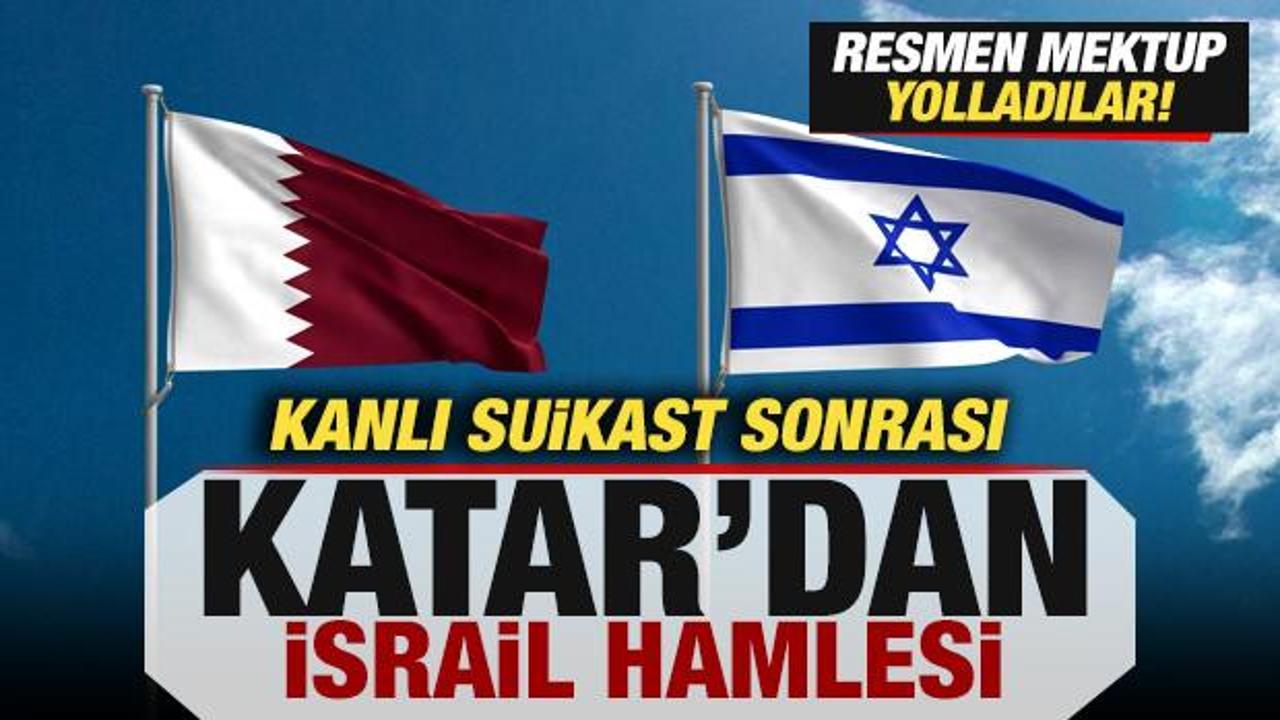 Kanlı suikast sonrası Katar'dan son dakika İsrail hamlesi! Resmen mektup yolladılar