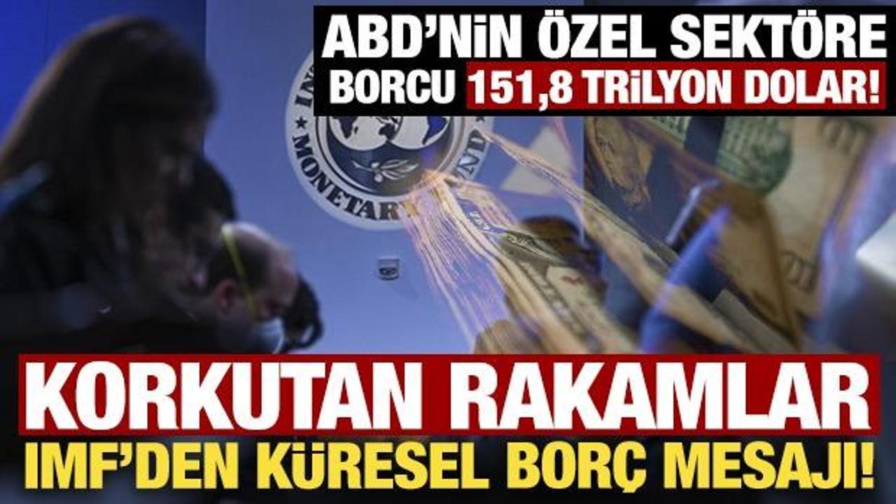 Korkutan rakamlar: IMF'den küresel borç mesajı! 