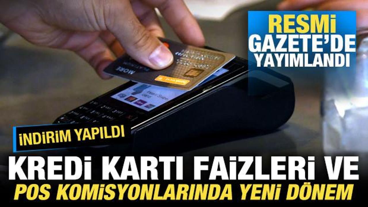 Kredi kartı faizleri ve POS komisyon oranlarında yeni dönem! İndirim yapıldı