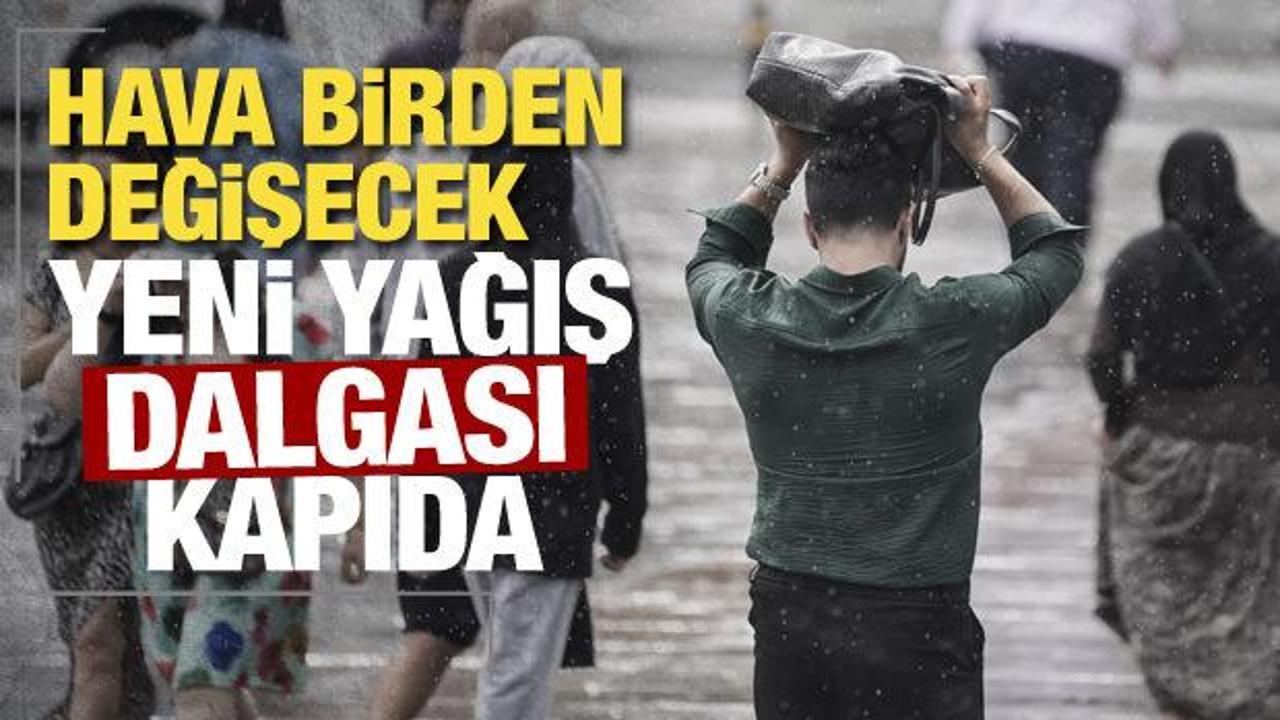 Meteoroloji son raporu paylaştı: Yeni yağış dalgası kapıda!