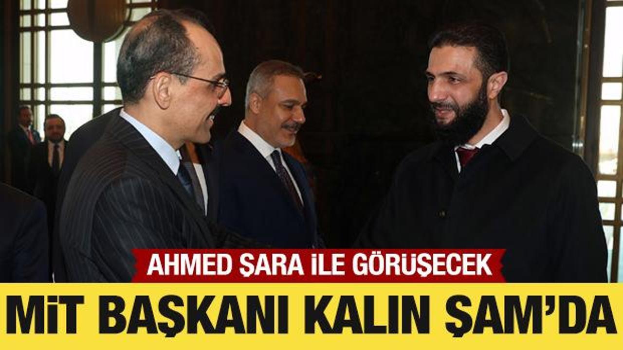 MİT Başkanı Kalın, Ahmed Şara&rsquo;yla g&ouml;r&uuml;şecek