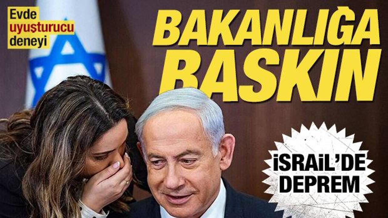 Netanyahu h&uuml;k&uuml;metinin her yanından kir akıyor: Bakanlığa baskın! Evde uyuşturucu deneyi