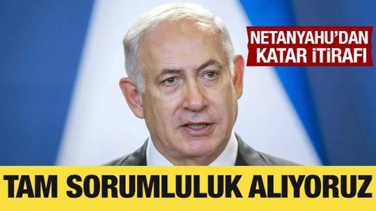 Netanyahu'dan Katar itirafı: Bu kararı ben aldım