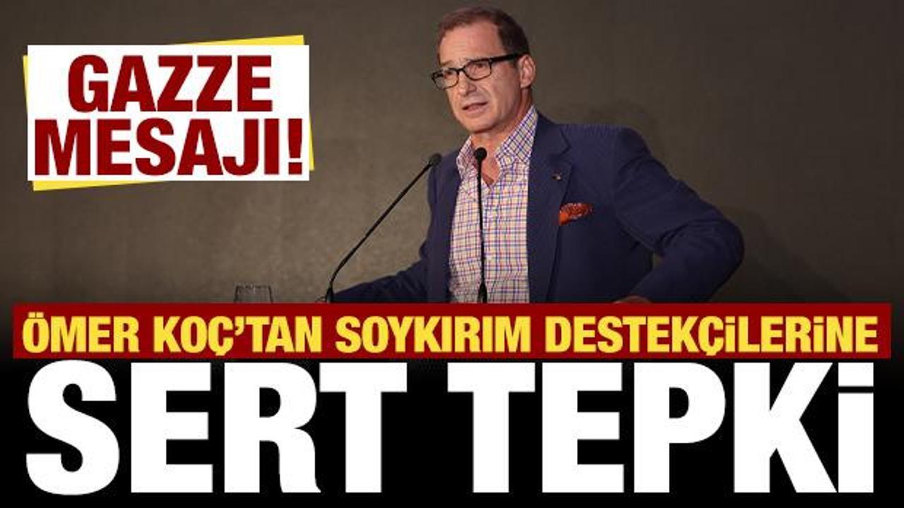 Ömer Koç'tan anlamlı Gazze mesajı: Soykırımı destekleyenlere tepki!