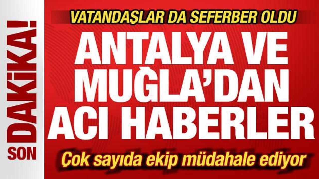 Son dakika: Antalya ve Muğla'dan peş peşe y&uuml;rek yakan haberler!