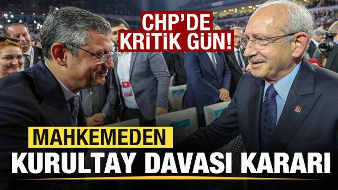 Son dakika: CHP'de kritik gün! Mahkemeden kurultay davası kararı