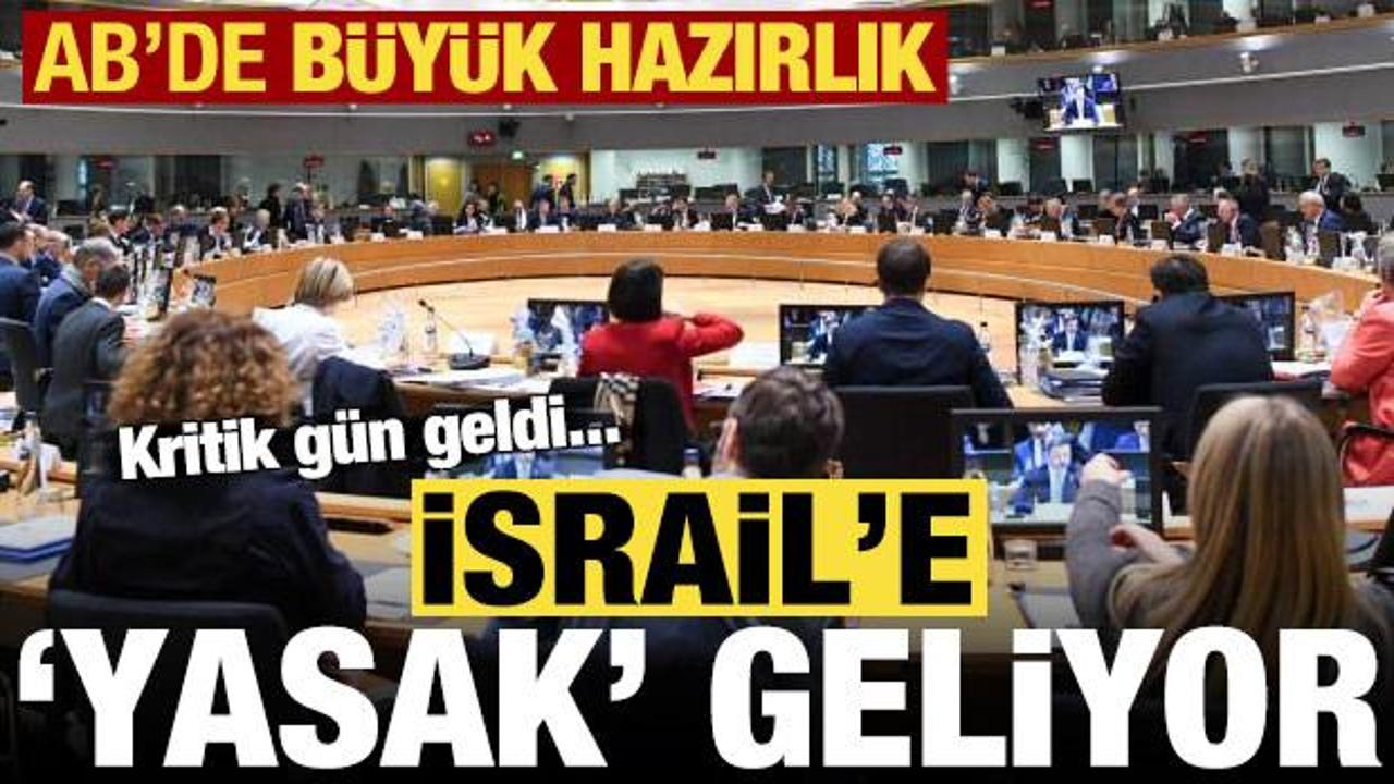 Son dakika haberi: AB'de büyük hazırlık! İsrail'e yasak geliyor, kritik gün yarın...