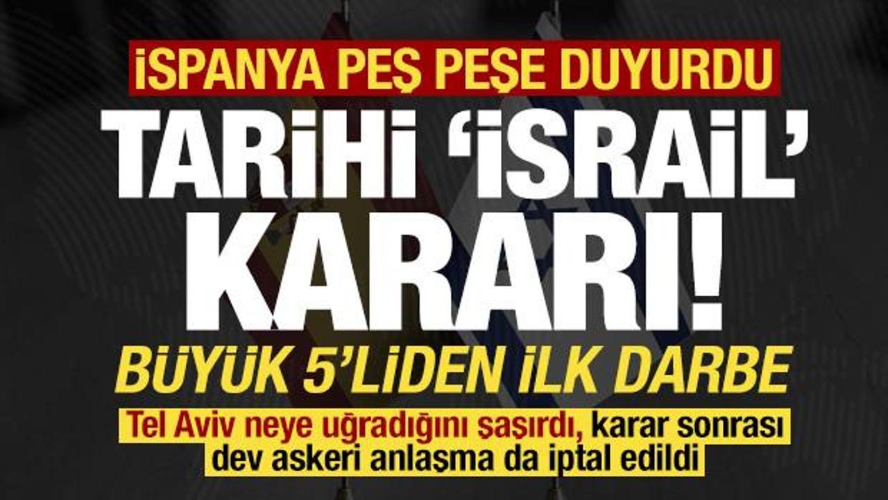 Son dakika: İspanya'dan tarihi İsrail kararları! Peş peşe duyurdular, Tel Aviv çıldıracak