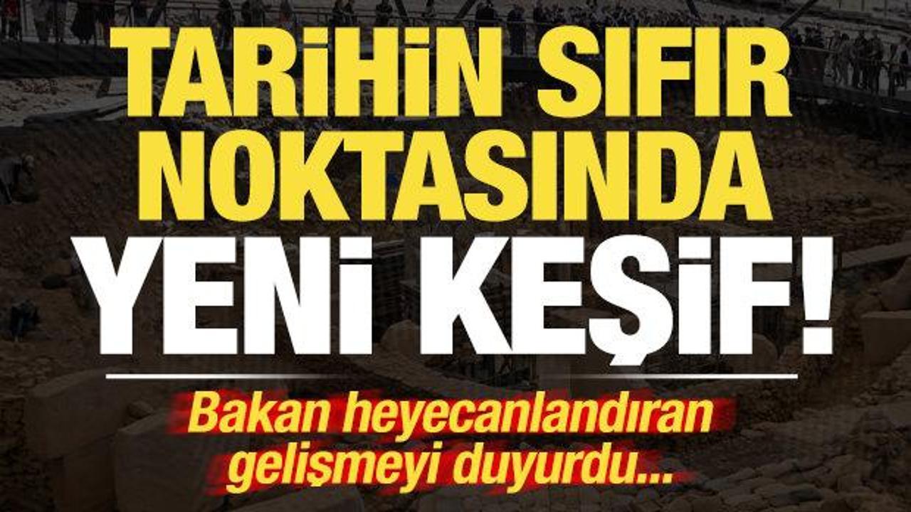 Tarihin sıfır noktasında yeni keşif! Bakan heyecanlandıran gelişmeyi duyurdu...