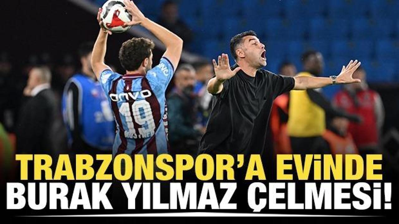 Trabzonspor'a evinde Burak Yılmaz çelmesi