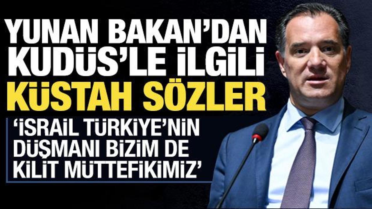 Yunan bakandan k&uuml;stah 'Kud&uuml;s' s&ouml;zleri: İsrail T&uuml;rkiye d&uuml;şmanı, bizim kilit m&uuml;ttefikimiz