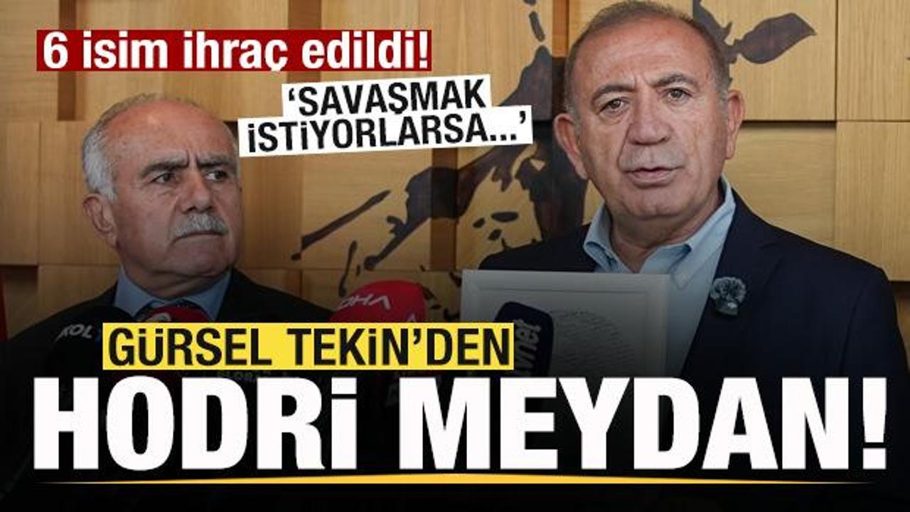 6 isim ihraç edildi! Gürsel Tekin'den hodri meydan: Savaşmak istiyorlarsa...