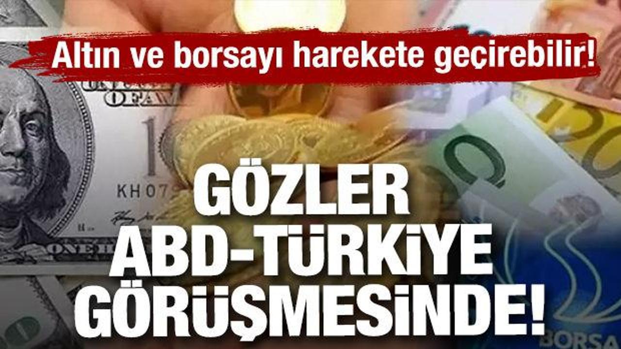 ABD-Türkiye görüşmesi altın ve borsayı harekete geçirebilir! 