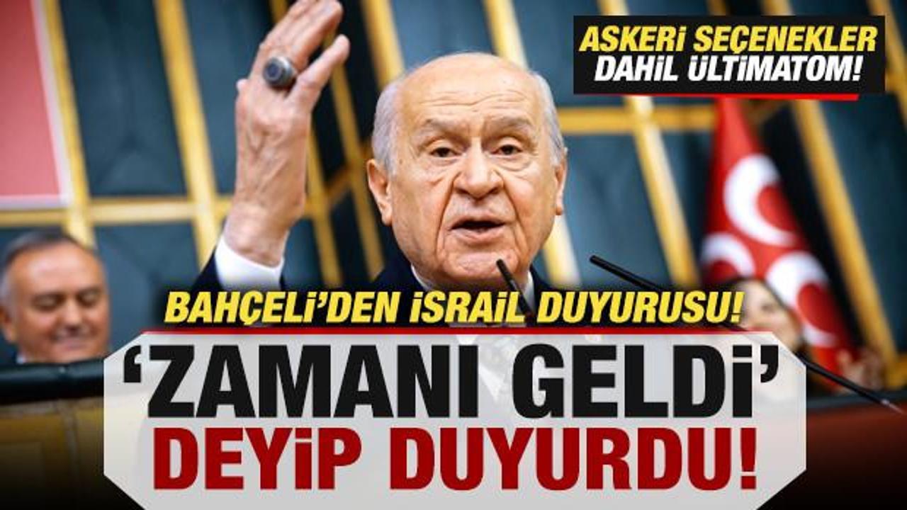 Bahçeli'den son dakika İsrail duyurusu! 'Zamanı geldi' deyip açıkladı: Askeri seçenek...