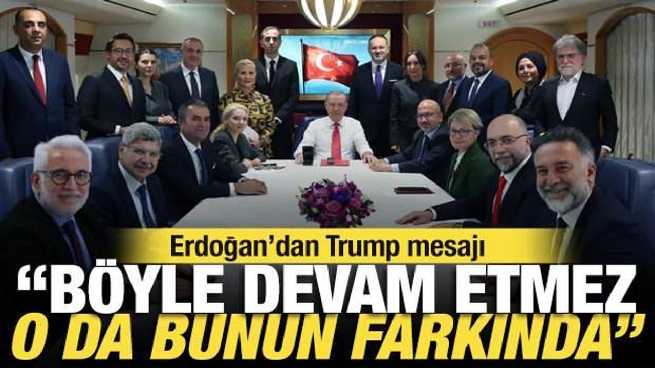 Erdoğan’dan Trump mesajı: ‘Kendisi de bunun böyle devam etmeyeceğinin farkında’