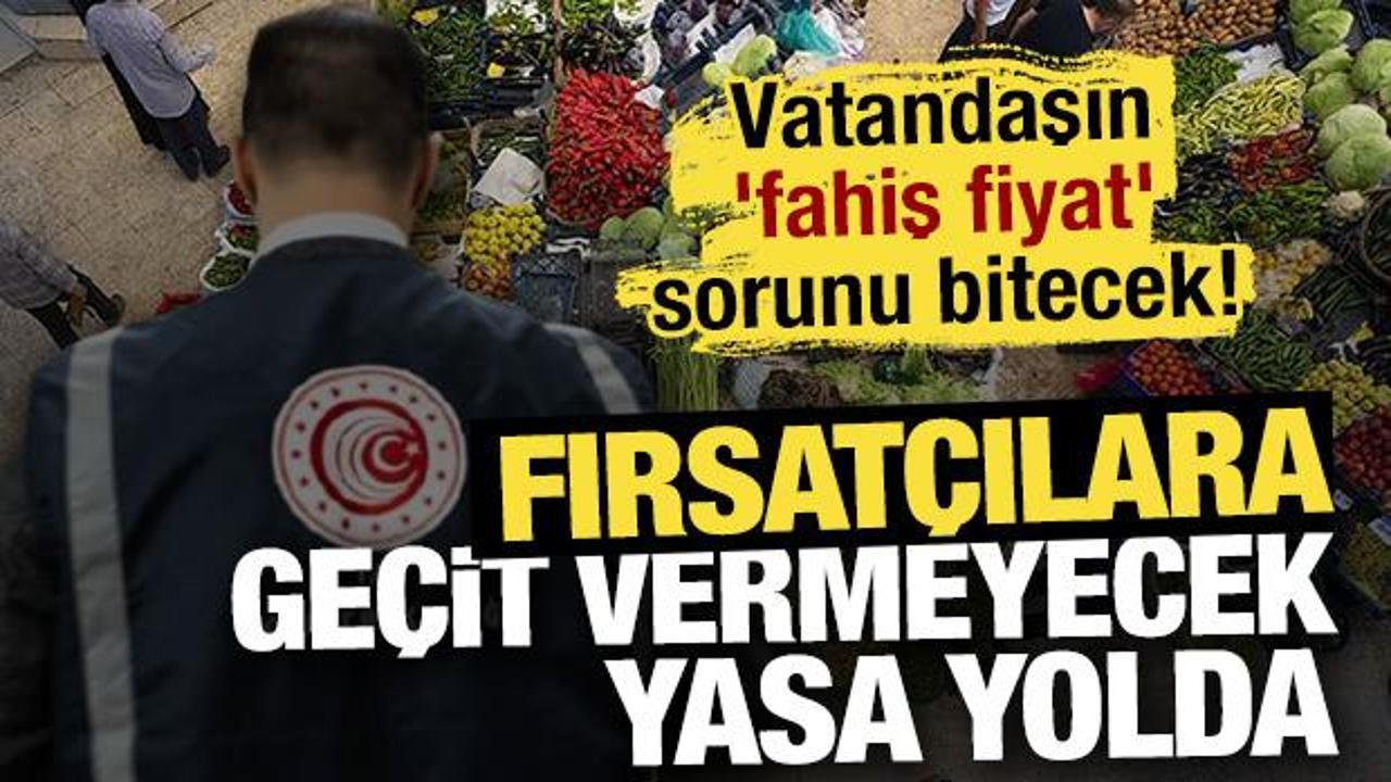 Fırsatçılara geçit vermeyecek yasa yolda: Vatandaşın 'fahiş fiyat' sorunu bitecek!