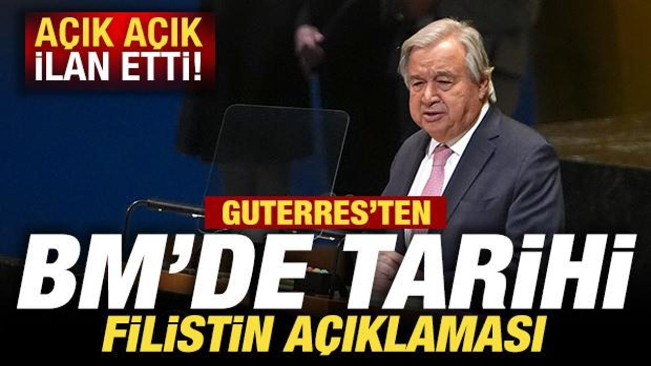 Guterres'ten BM'de tarihi a&ccedil;ıklama: Filistinliler i&ccedil;in devlet kurmak bir hak