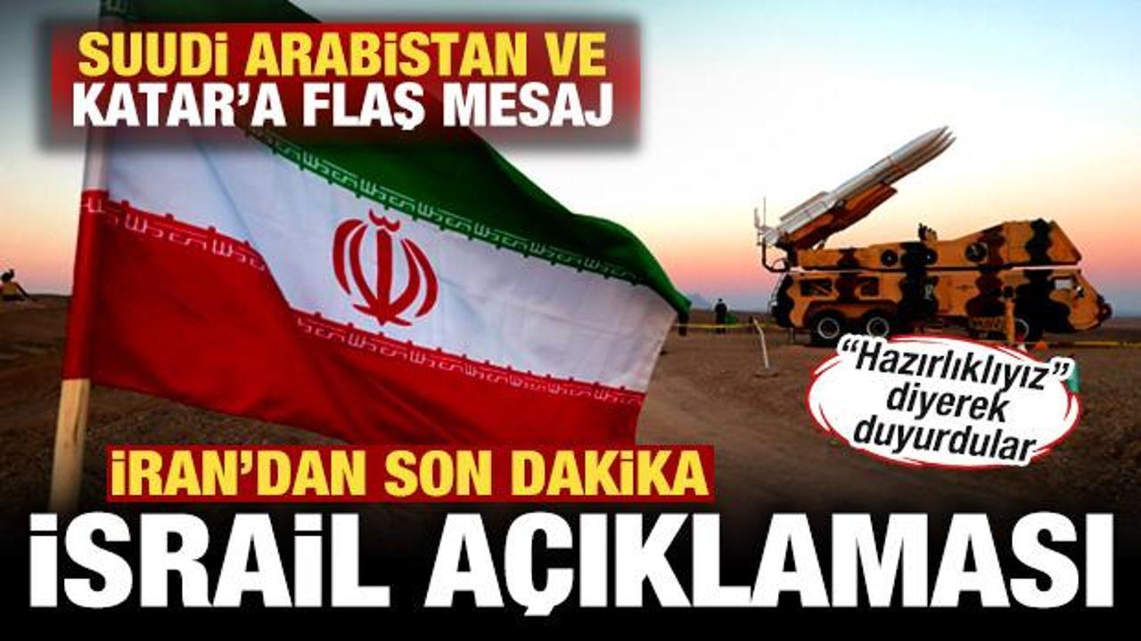 İran'dan son dakika İsrail a&ccedil;ıklaması! Suudi Arabistan ve Katar'a flaş mesaj