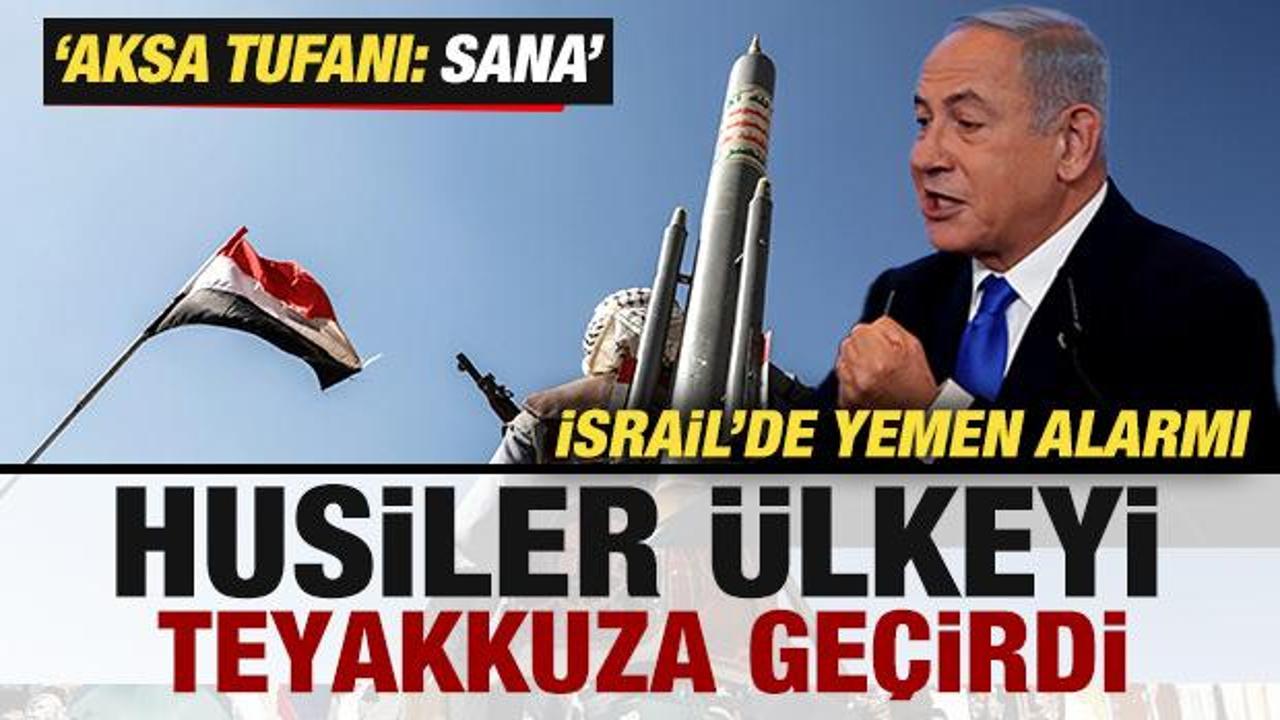 İsrail'de Yemen alarmı! Husiler &uuml;lkeyi teyakkuza ge&ccedil;irdi! 'Aksa Tufanı: Sana'