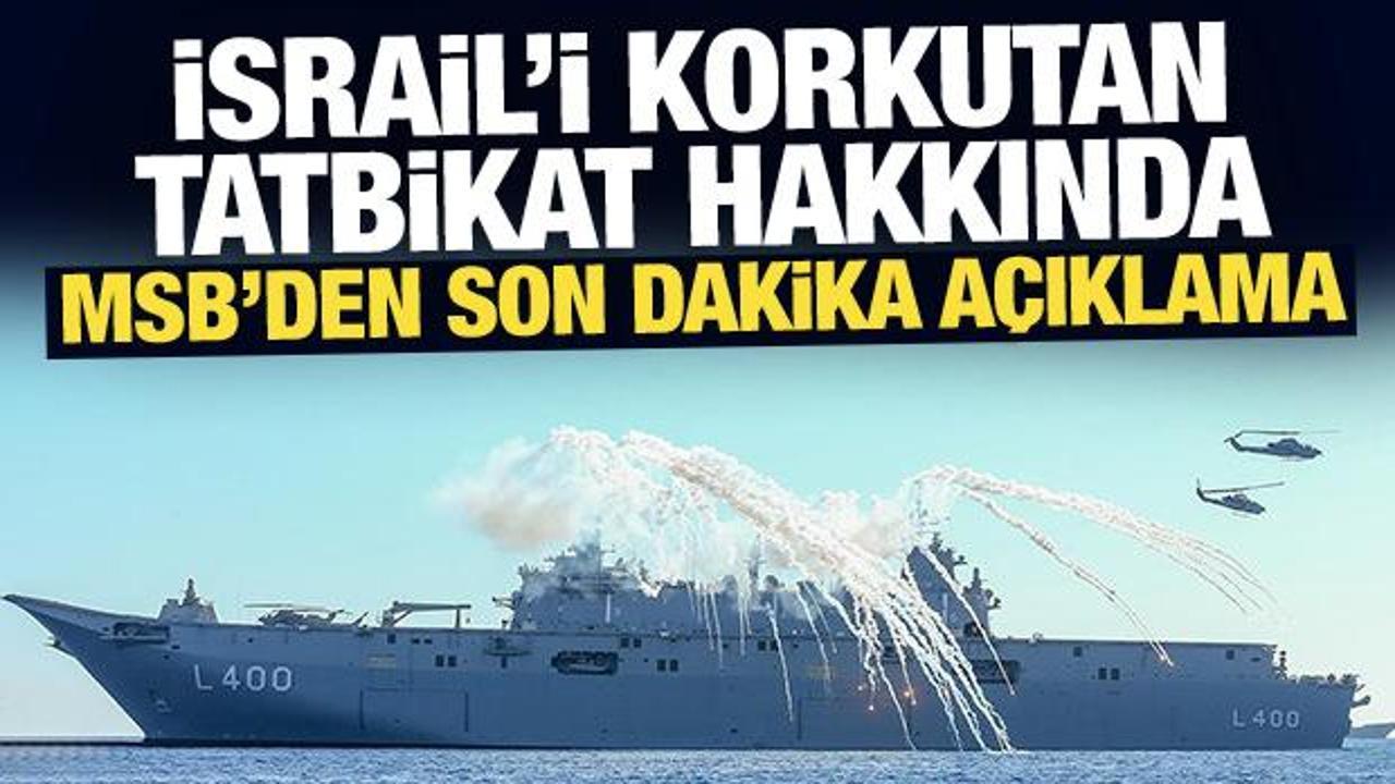 İsrail'i korkutan tatbikat hakkında MSB'den son dakika açıklama